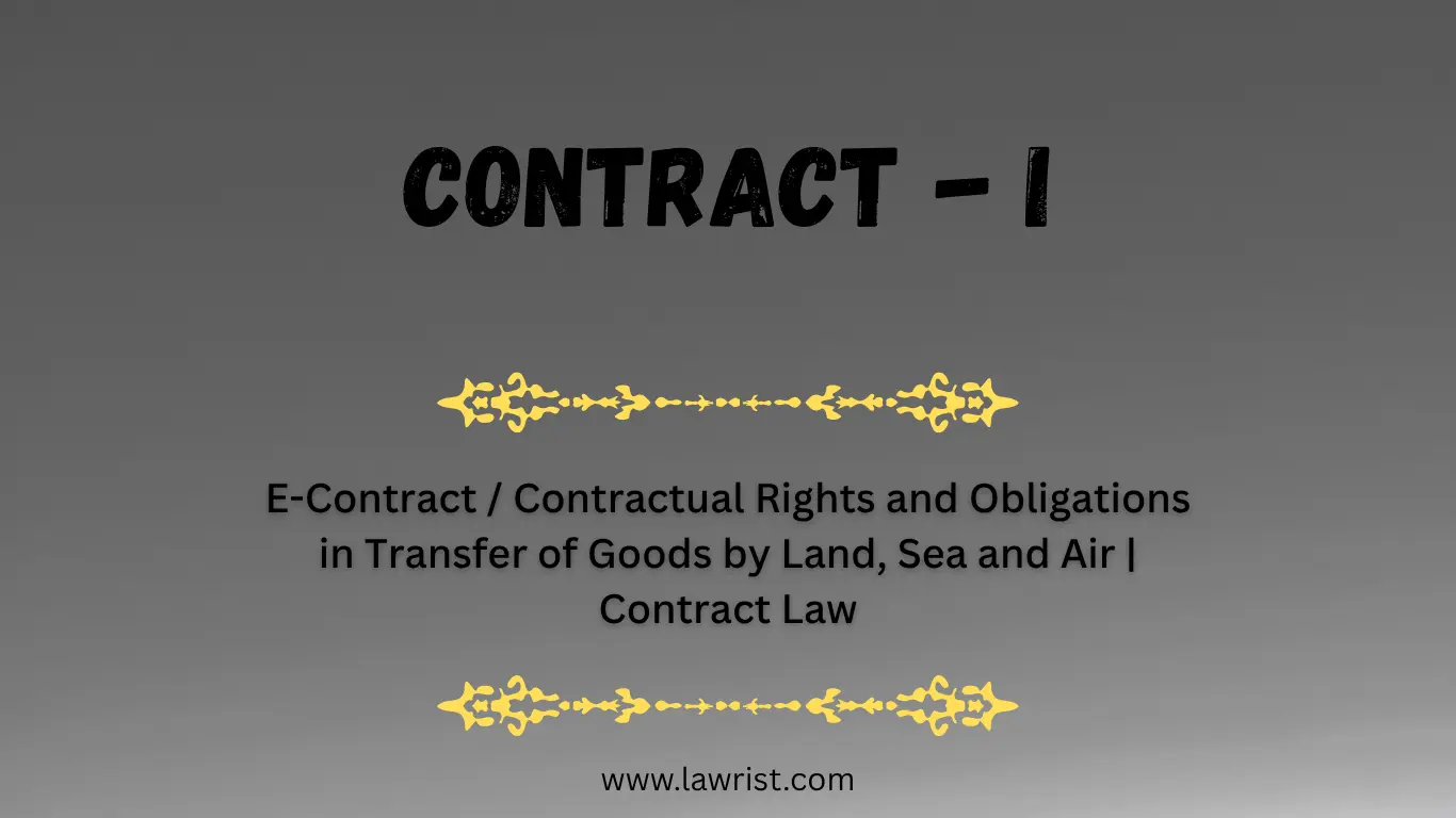E-Contract / Contractual Rights and Obligations in Transfer of Goods by Land, Sea and Air | Contract Law